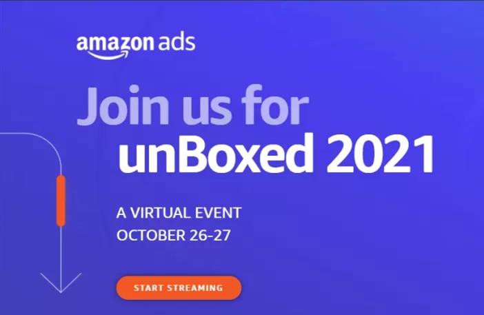 亚马逊广告2021unboxed全球大会开幕将为品牌广告主推出这些新工具