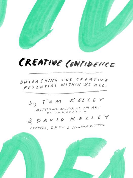 《创造自信：释放我们所有人的创造潜能》原名《Creative Confidence: Unleashing the Creative Potential Within Us All》【文字版_PDF电子书_下载】