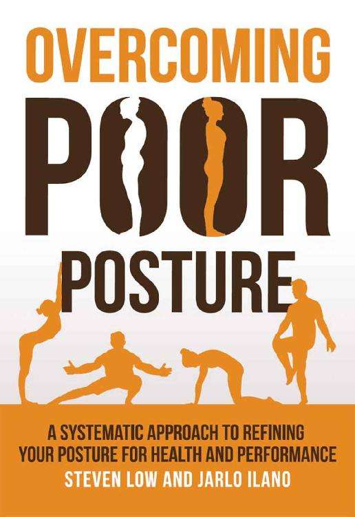 《克服不良姿势》原名《Overcoming Poor Posture: A Systematic Approach to Refining Your Posture for Health and Performance》Steven Low【文字版_PDF电子书_下载】