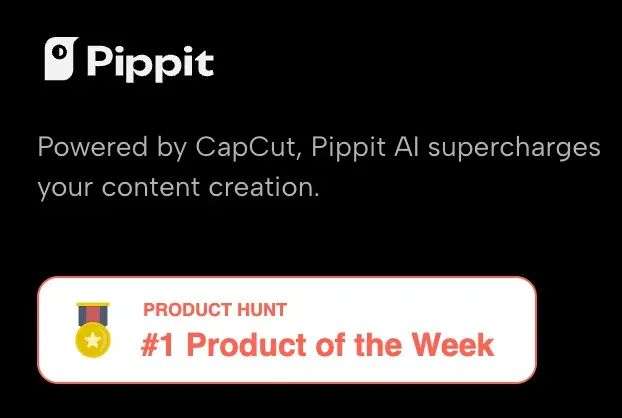 字节 Pippit 悄悄登顶 Product Hunt  | AI 营销创业「血战」号角吹起