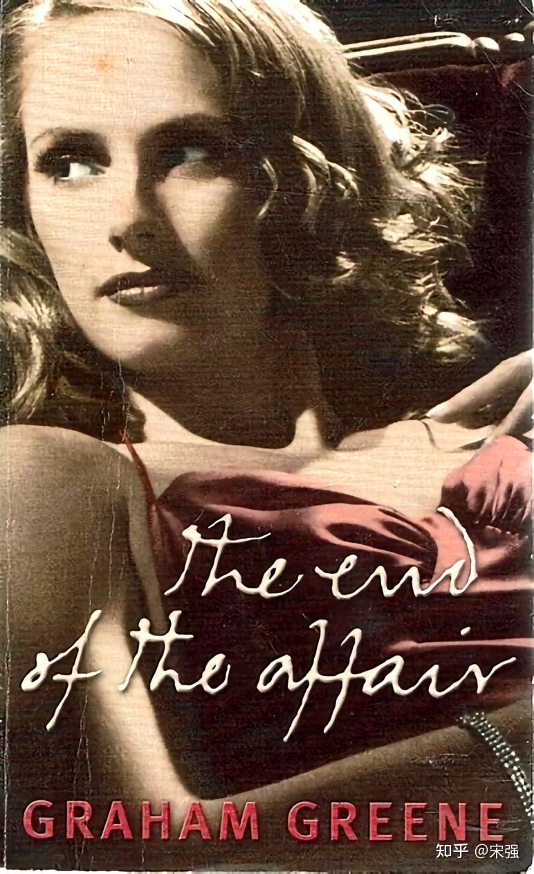 Graham Greene (格雷厄姆·格林)《The End of the Affair》《恋情的终结》深度解析 知乎