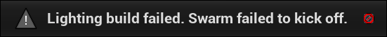 UE4光照构建失败 Lighting build failed. Swarm failed to kick off - 知乎