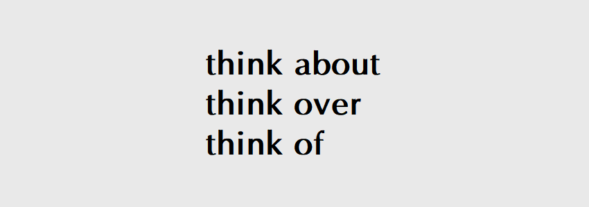 think of ,think over还有think about到底怎么区分? - 知乎