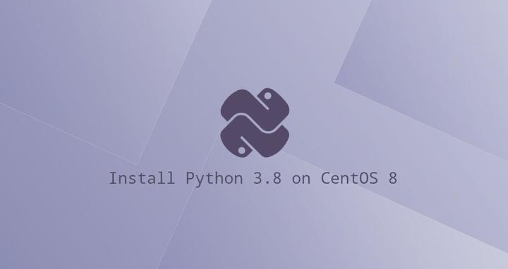 如何在 CentOS 8 上安装 Python 3.8 - 知乎